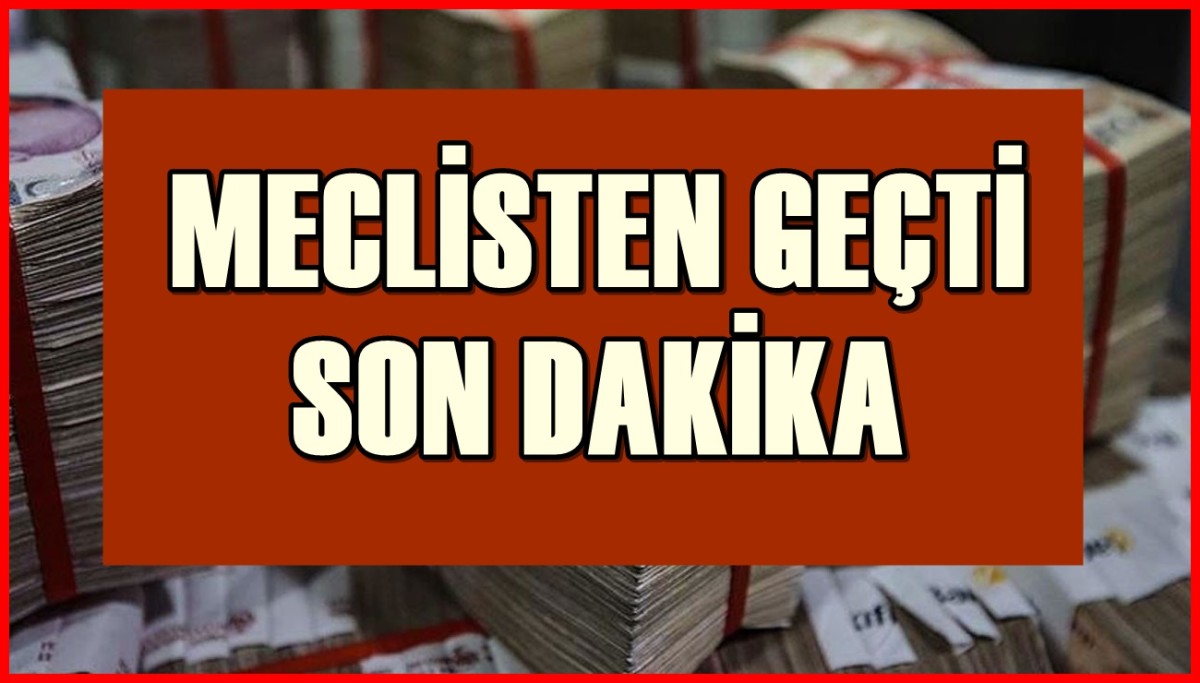 Son dakika: Meclisten geçti! Emekliler ve çalışanlara saz çalıp oynatacak haber! 